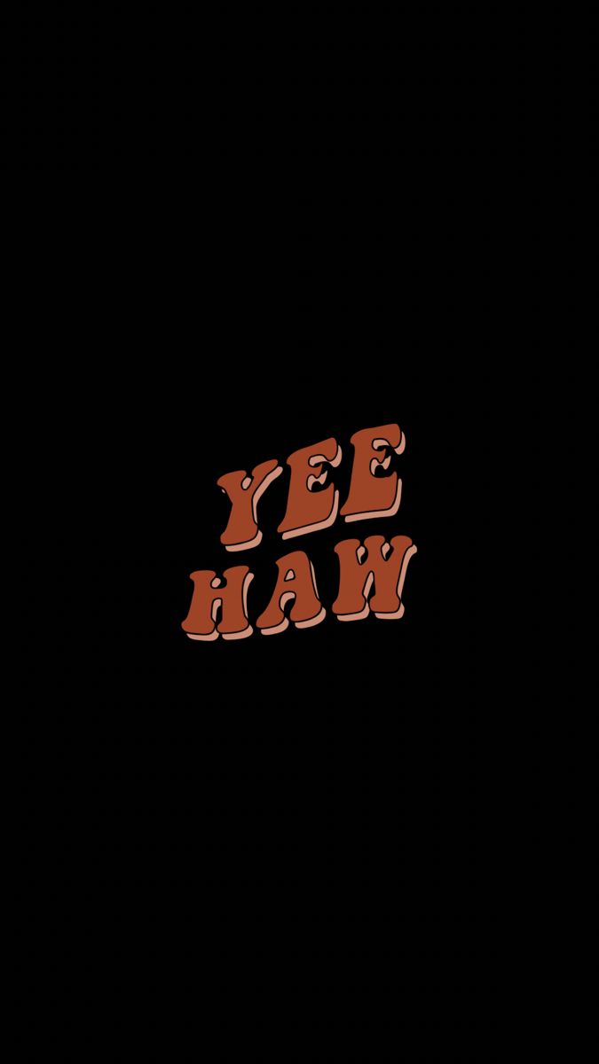 the words yee haw are in red and orange letters on a black background