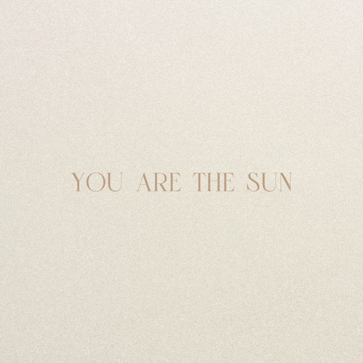 the words you are the sun written in gold foil