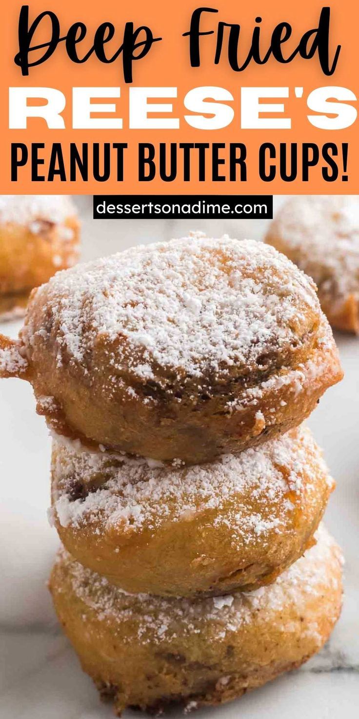 a stack of powdered sugar donuts with the words deep fried reese's peanut butter cups