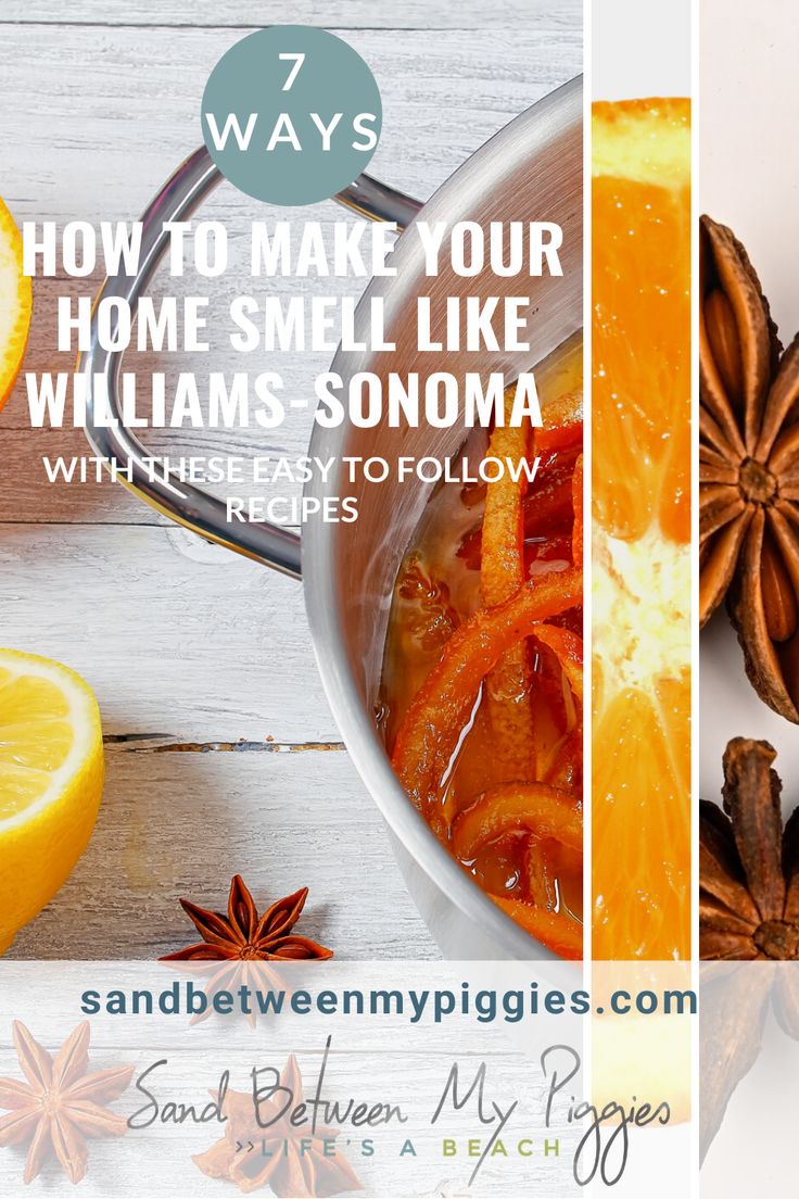 orange slices, cinnamons and star anise are featured in this postcard with the words 7 ways to make your home smell like williams sonoma