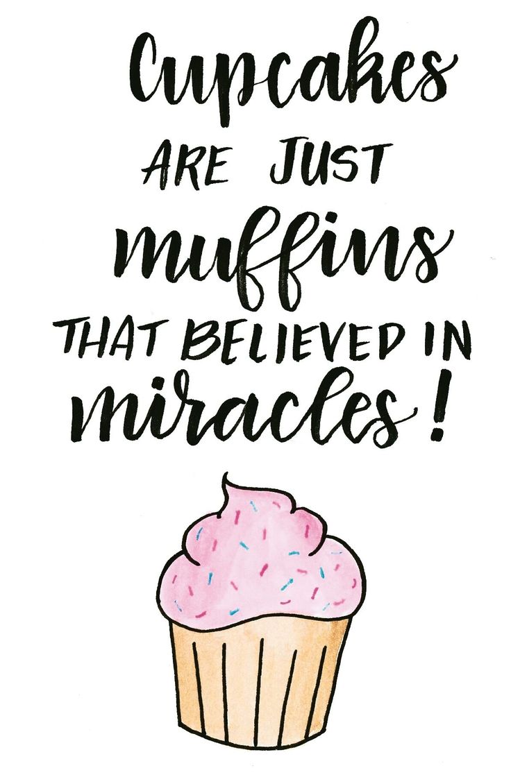 a cupcake with the words cupcakes are just muffins that believe in miracles