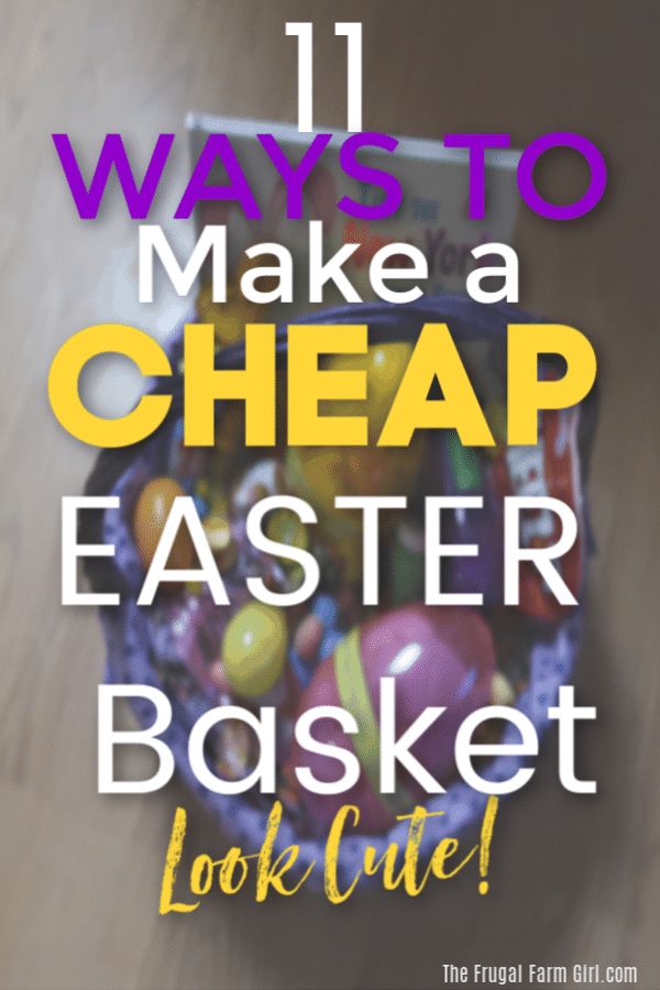 an easter basket with the words 11 ways to make a cheap easter basket look cute