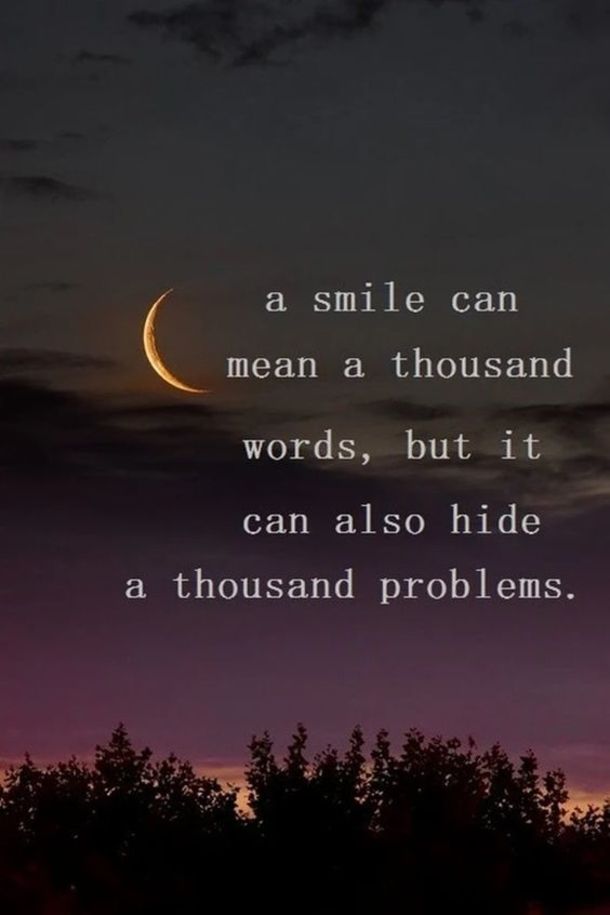 the moon and some trees at night with a quote on it that says, a smile can mean a thousand words, but it can also hide a thousand problems