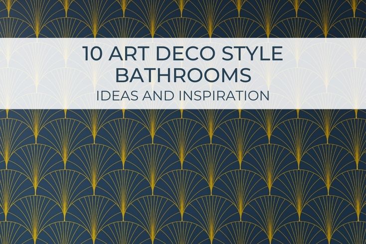 an art deco style bathroom with blue and gold wallpaper, the text reads 10 art deco