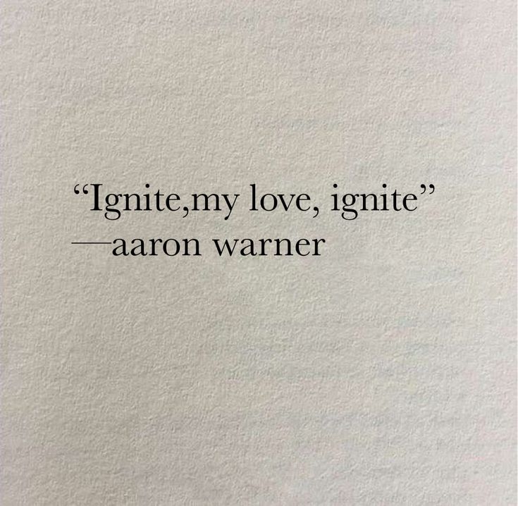 the words are written in black and white on a piece of paper that says, ignte my love, ignite aaron warner