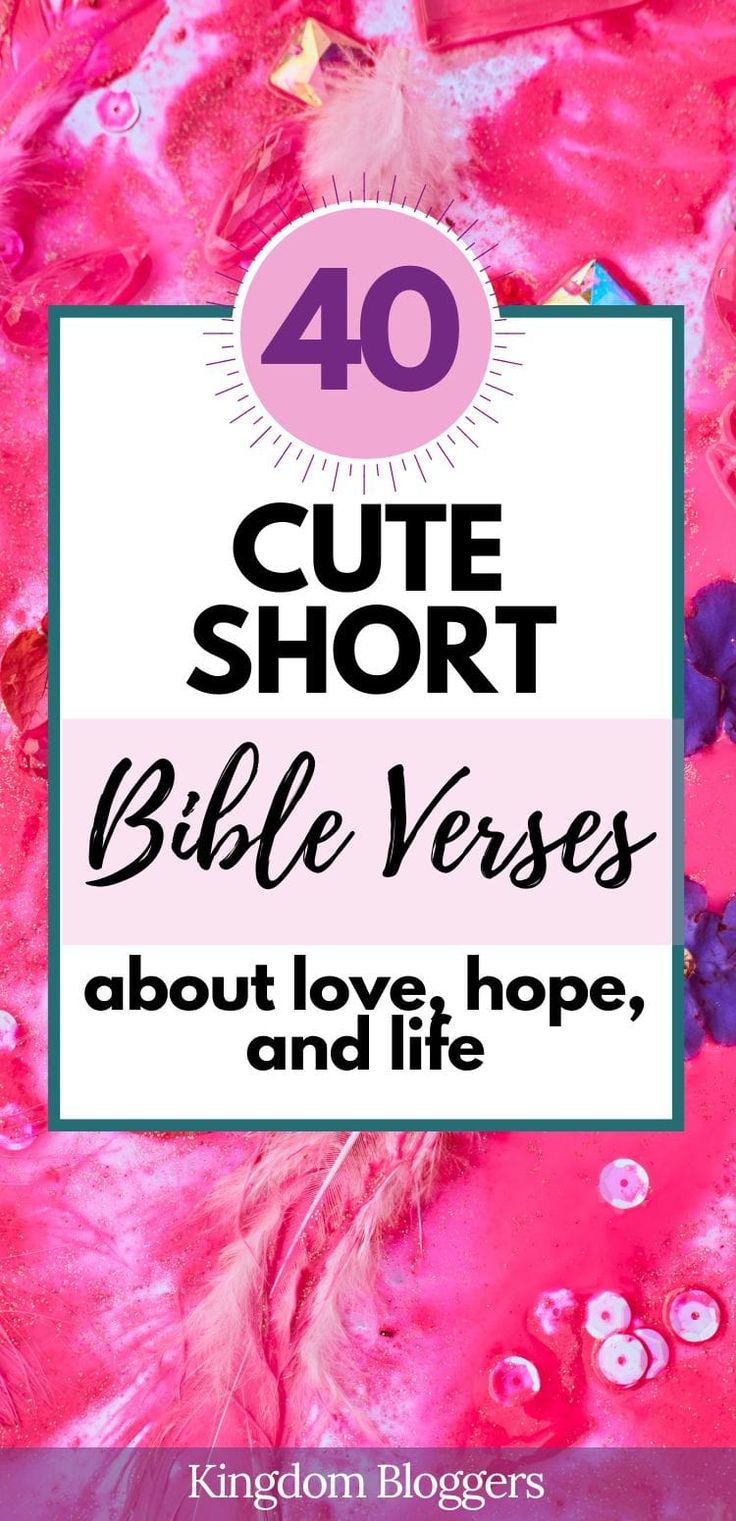 the words, 40 cute short bible verses about love, hope and life on pink background