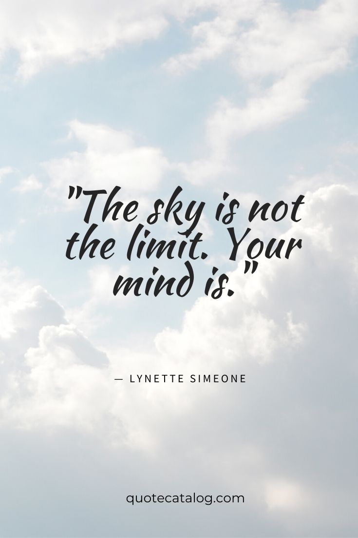 the sky is not the limit your mind is