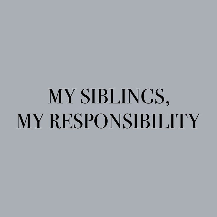 a black and white photo with the words, my siblings, my resonsibility