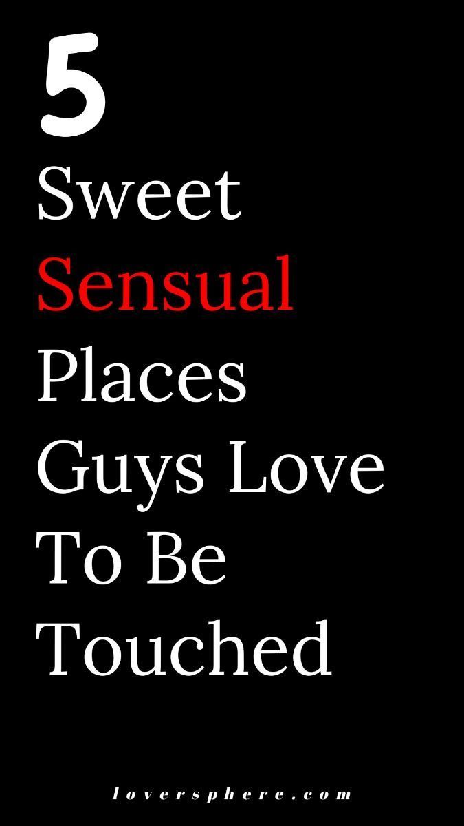 5 sweet sensual places guys love to be touched Places To Touch Your Boyfriend, Ways To Love Your Boyfriend, Romantic Things To Do With Your Boyfriend, How To Make Your Boyfriend Feel Loved, Romantic Things For Boyfriend, How To Romance Your Boyfriend, Where To Touch Your Boyfriend, Romantic Things To Do With Boyfriend, Sweet Gestures For Boyfriend