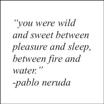 a black and white photo with the words you were wild and sweet between pleasure and sleep, between fire and water