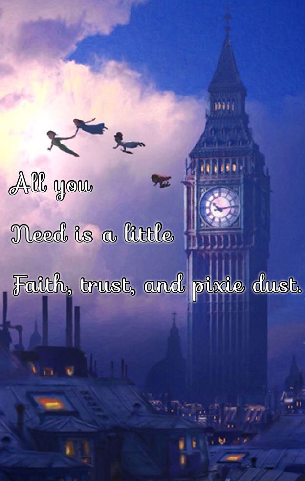 an image of a clock tower with the words all you need is little faith trust and pixie dust