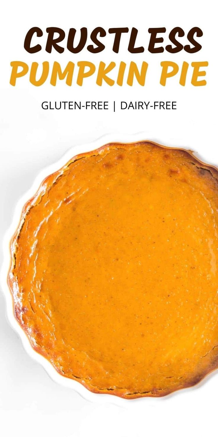 the crustless pumpkin pie is ready to be eaten with text overlay that reads gluten - free dairy - free crustless pumpkin pie