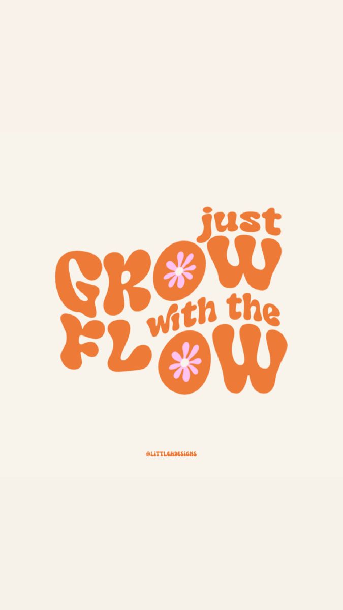 the words just grow with the flow in orange