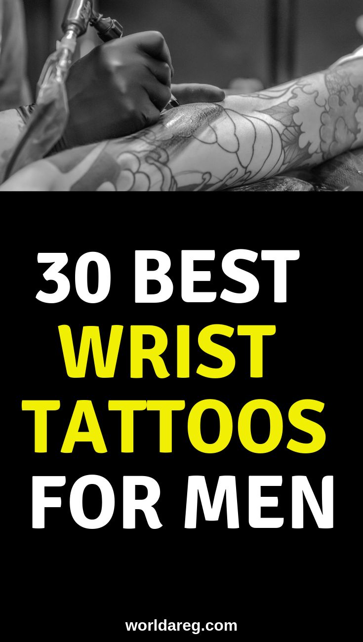 the words, 30 best wrist tattoos for men in black and white with yellow lettering