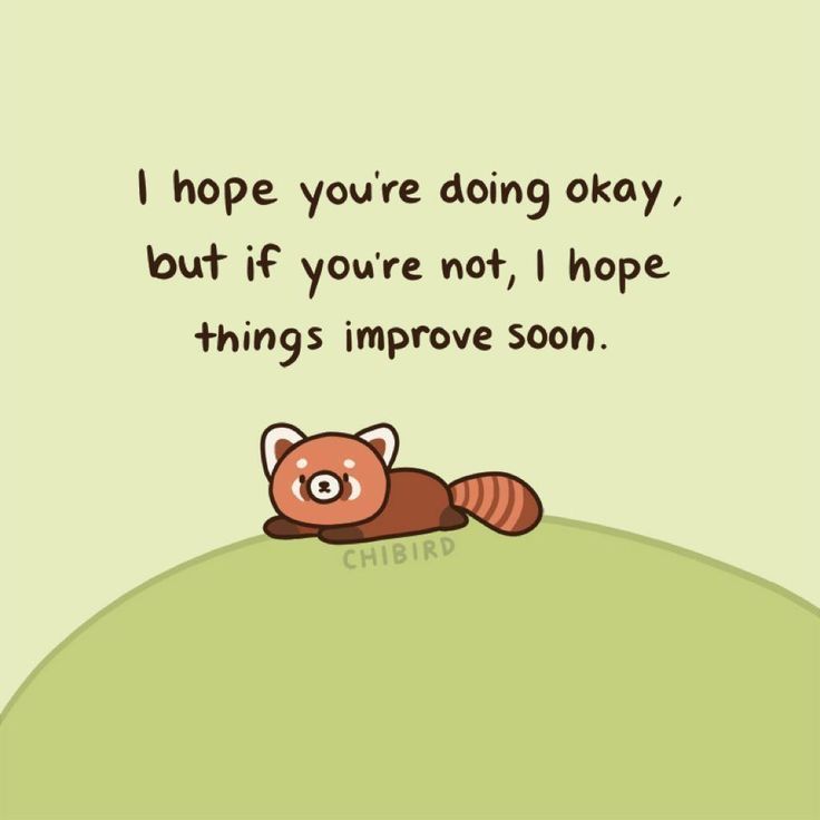 a cartoon bear laying on top of a hill with the caption, i hope you're doing okay, but if