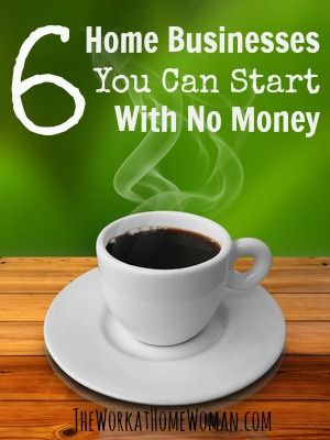 a cup of coffee sitting on top of a wooden table with the words 6 home businesses you can start with no money