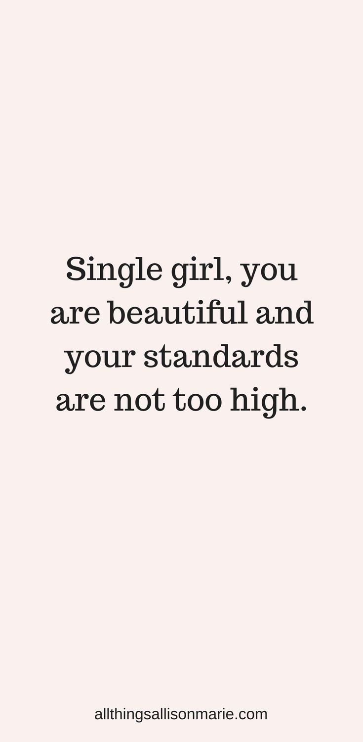 a quote that says, single girl you are beautiful and your standards are not too high