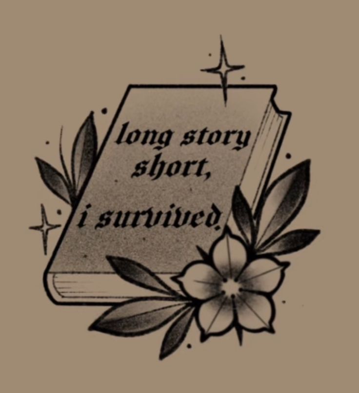 an old book with flowers on it and the words long story short, i survived