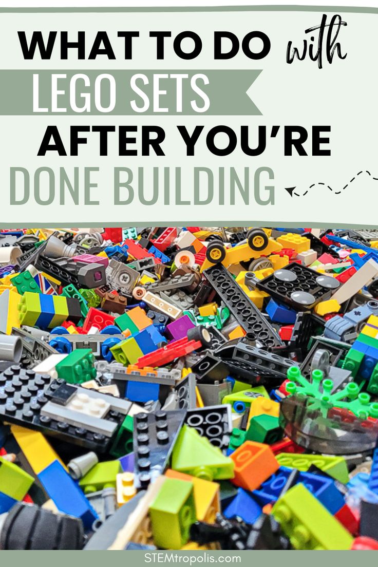 a pile of legos with the words what to do with lego sets after you're done building