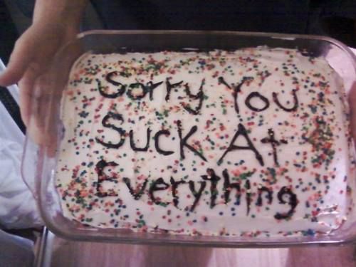 sorry you suck... Cursed Cakes, Funny Cakes, Ugly Cakes, Funny Birthday Cakes, Fun Cakes, Just Cakes, Pretty Cakes, What’s Going On, Cute Cakes