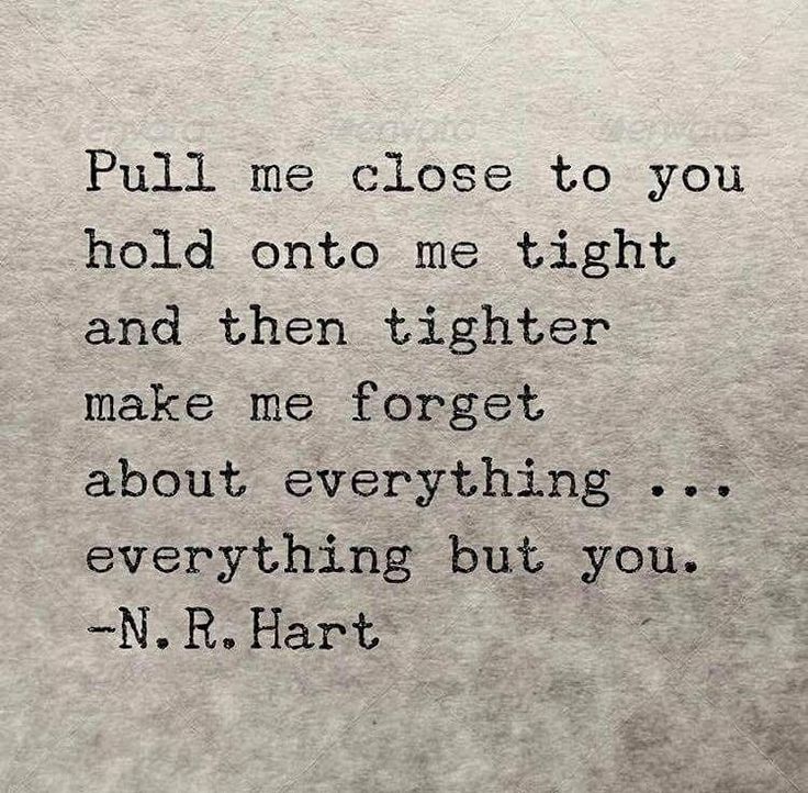 an old typewriter with the words pull me close to you hold onto me tight and then higher make me forget about everything