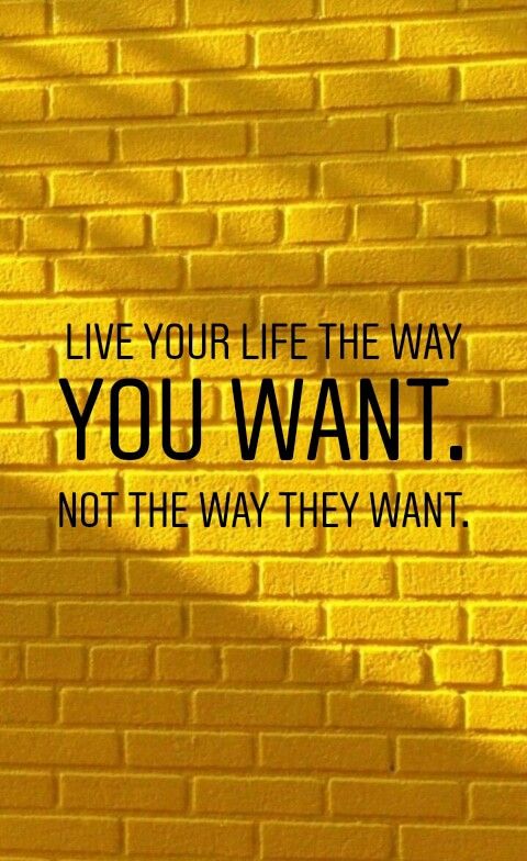 a brick wall with the words live your life if you want not the way they want