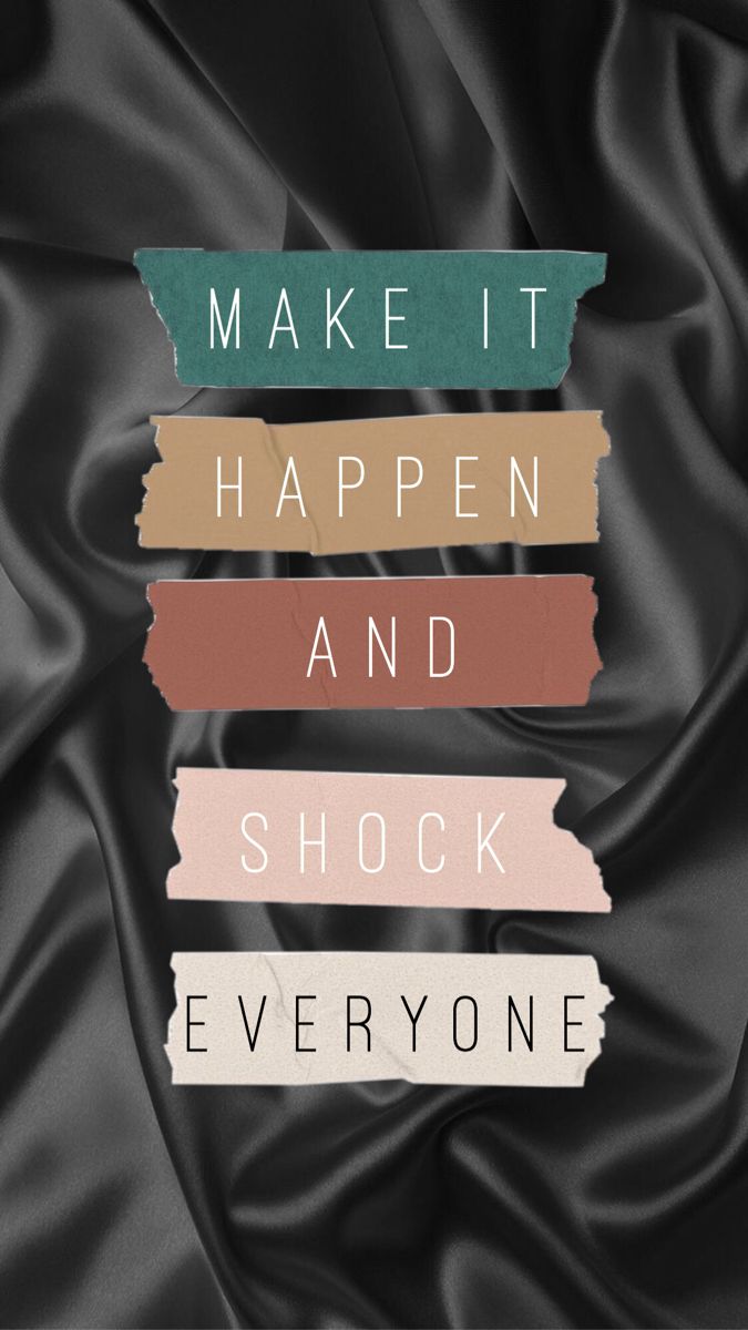 the words make it happen and shock everyone on black satin background with multicolored stripes