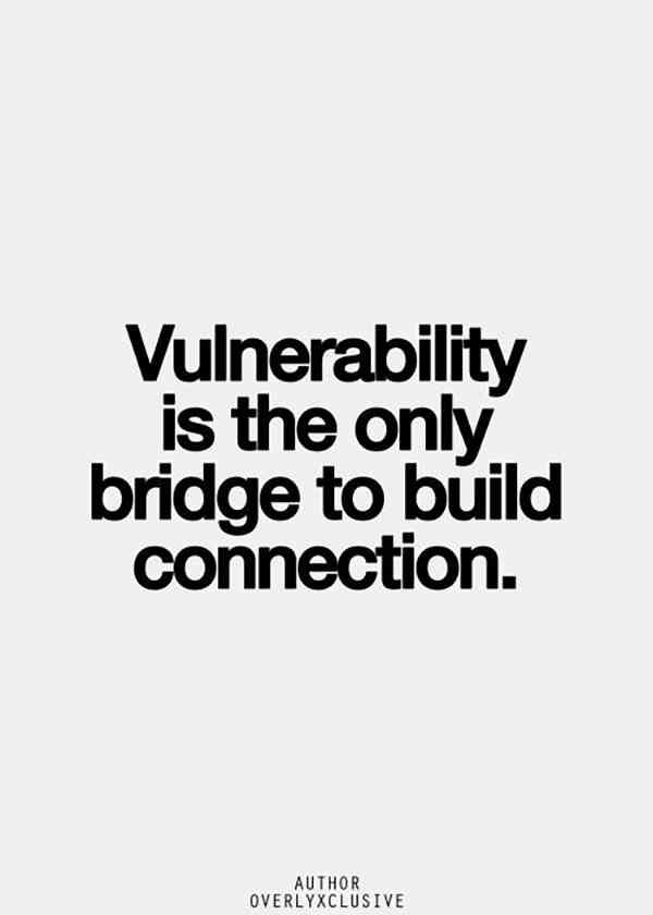 a black and white photo with the words vulnerability is the only bridge to build connection