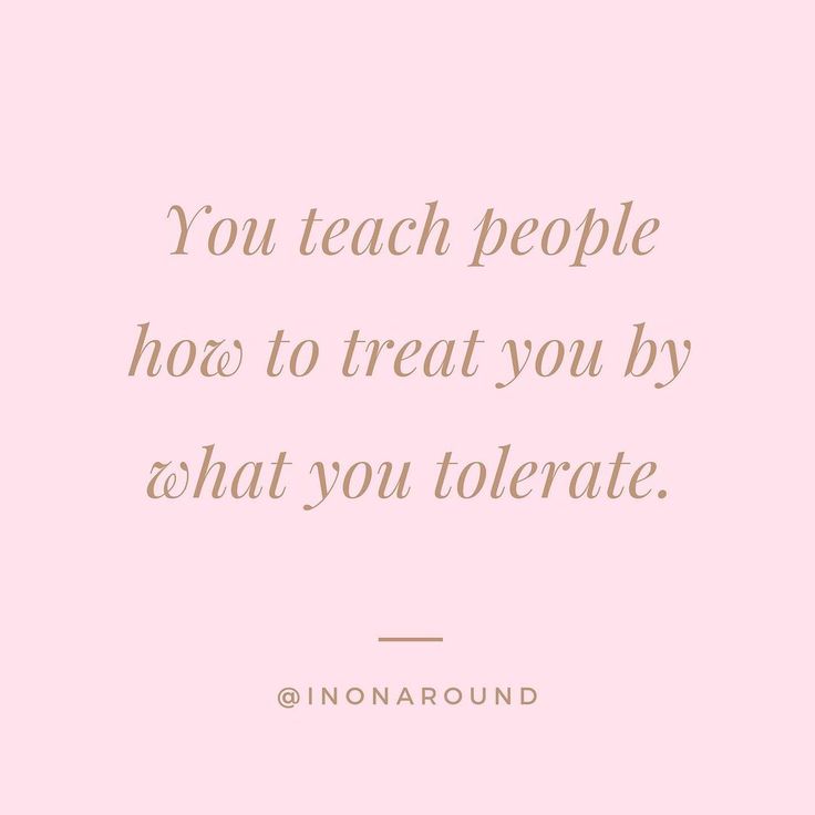 a pink background with the words you teach people how to treat you by what you're