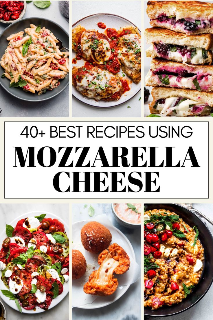 the cover of 40 best recipes using mozzarella cheese, with images of different types of food