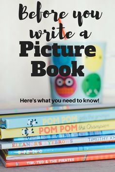 stack of children's books with the title before you write a picture book here's what you need to know