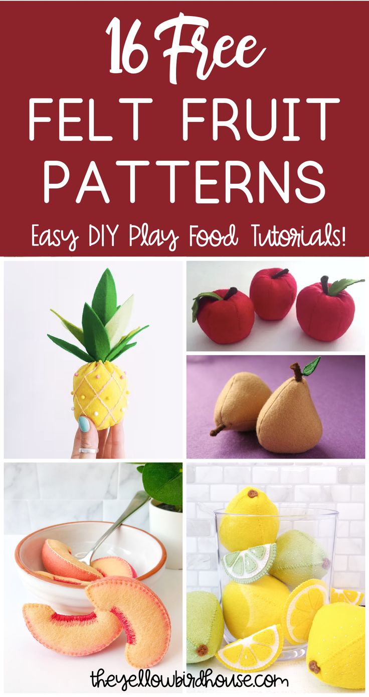 the 16 free felt fruit patterns are easy to make and great for kids's crafts