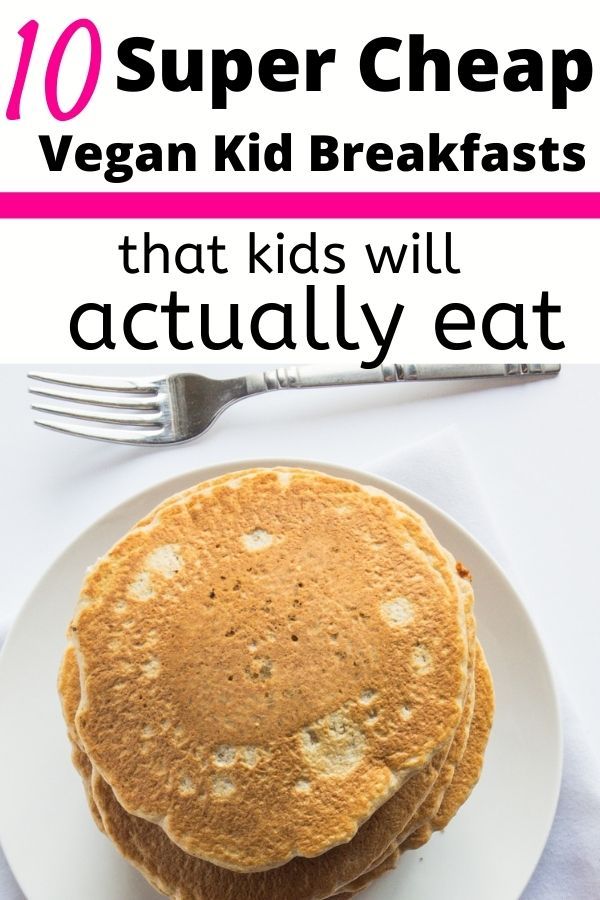 a stack of pancakes sitting on top of a white plate with text overlay that reads, 10 super cheap vegan kid breakfasts that kids will actually eat