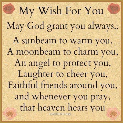 a poem that reads,'my wish for you may god grant you always to be able