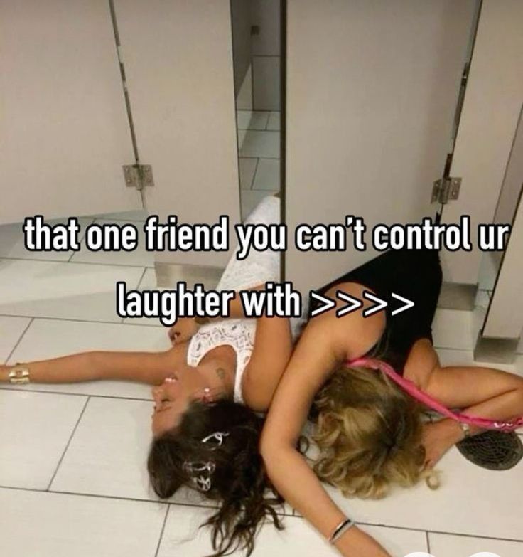 two women laying on the floor in front of a mirror with text that reads, that one friend you can't control ur