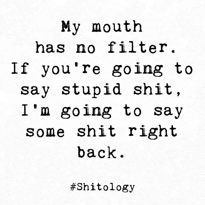 My Mouth Has No Filter Quotes, Stop Using Filters Quotes, No Filter Quotes, Mouth Quote, Filter Quotes, Sassy Pants, Life Routines, English Text, I Want To Cry