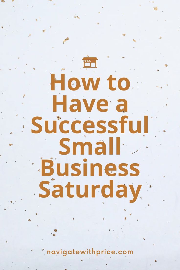 the words how to have a successful small business saturday written in orange on a white background