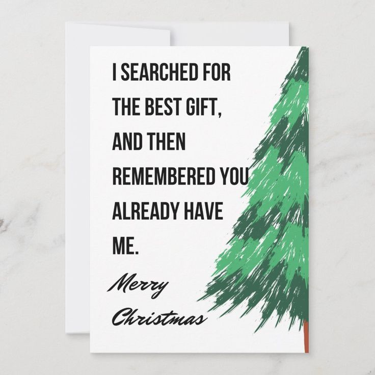 a christmas card that reads, i search for the best gift and then remembers you already have me