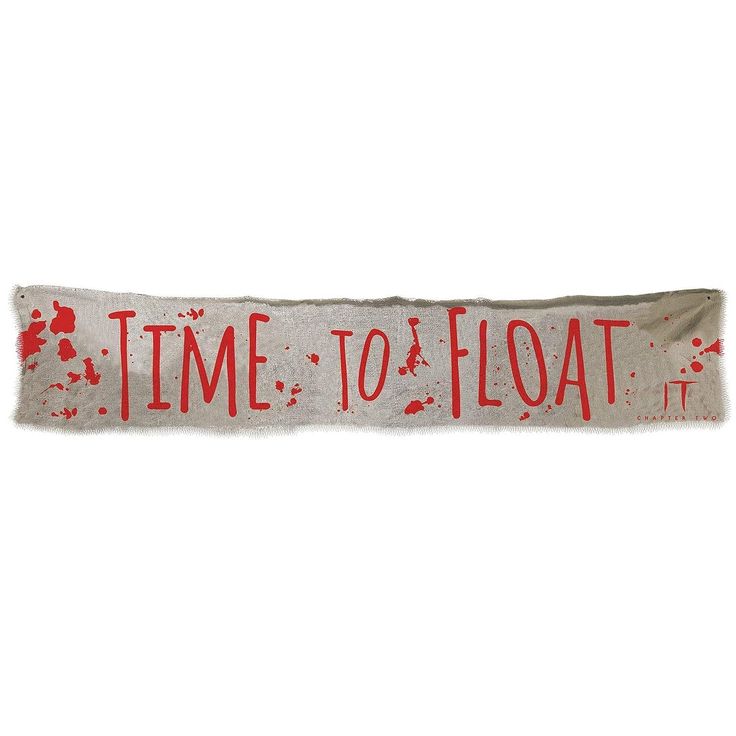 a banner that says time to float with blood splattered on it and the words