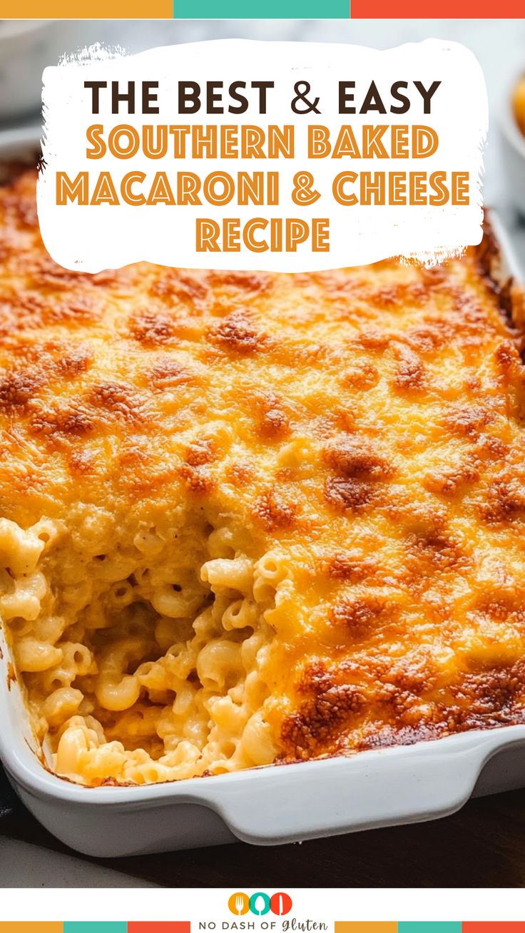 the best and easy southern baked macaroni and cheese recipe in a casserole dish