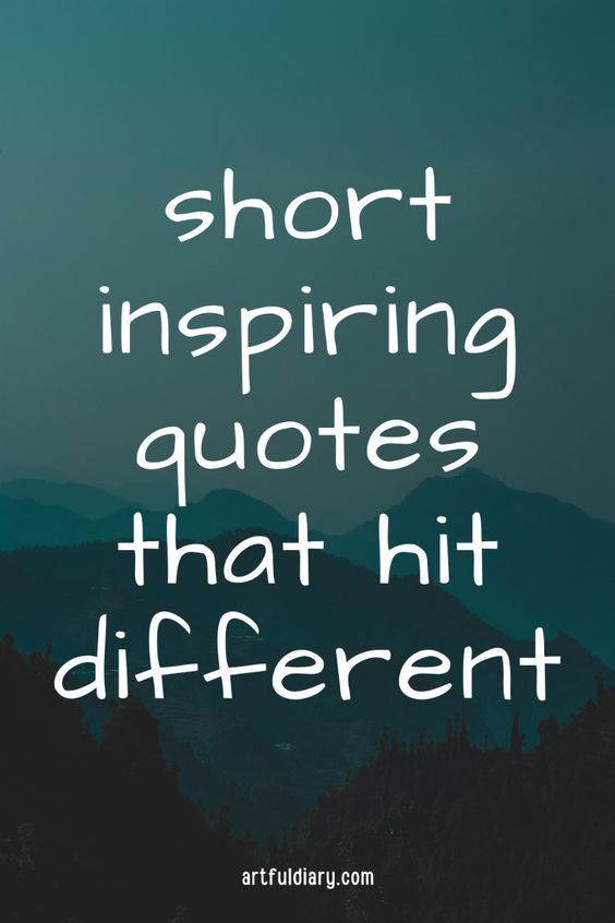 a quote that says short inspiring quotes that hit different things on the screen