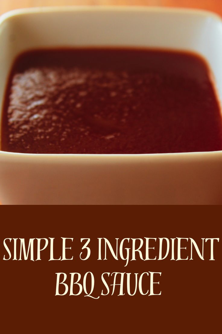 simple 3 ingredient bbq sauce in a white bowl on a wooden table with text overlay that reads, simple 3 ingredient bbq sauce