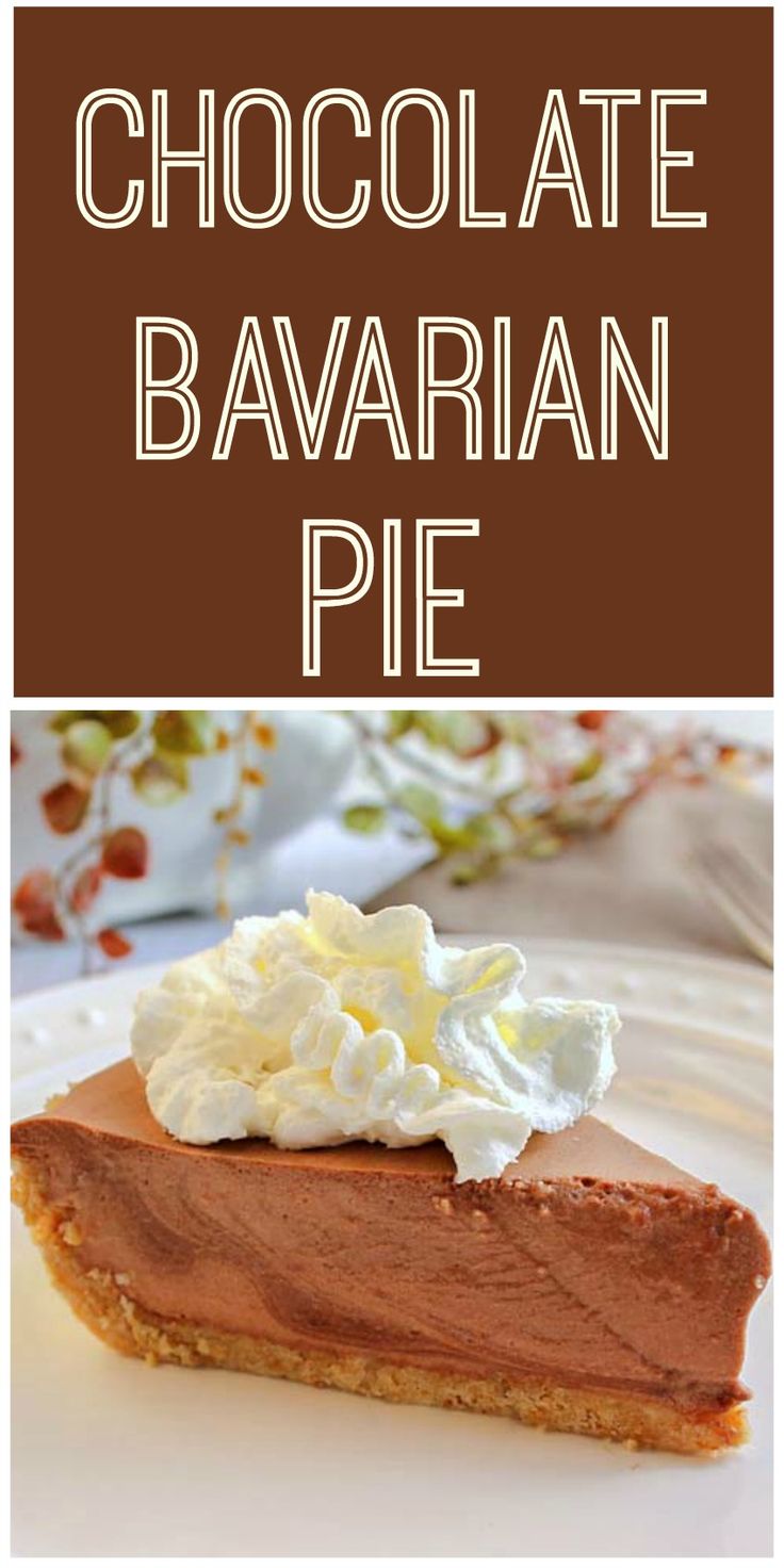 chocolate bavaran pie with whipped cream on top and the words, chocolate bavaran pie