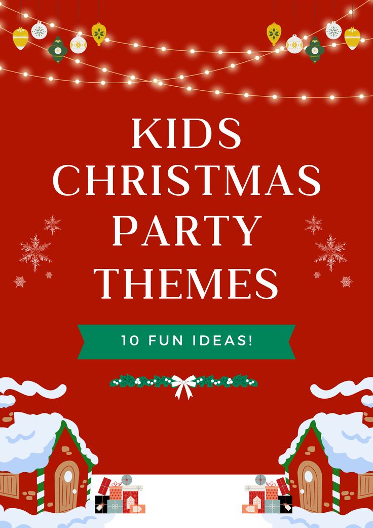 kids'christmas party themes with snow and lights on the red background, text reads kids'christmas party themes 10 fun ideas