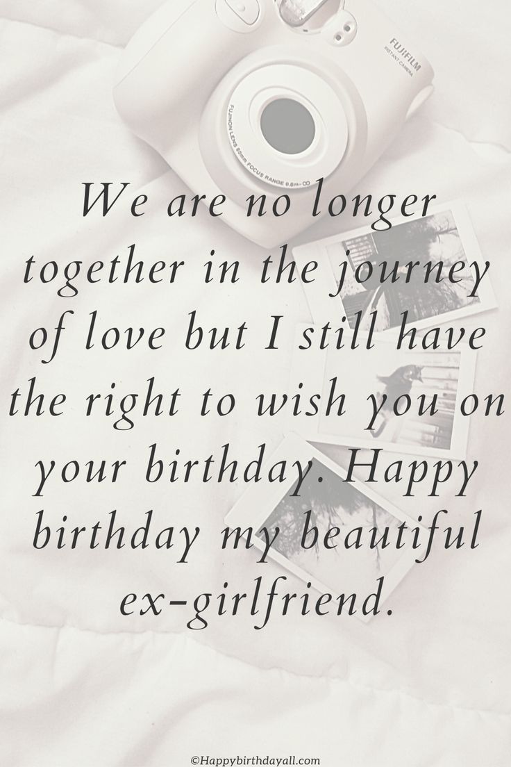 a birthday card with an image of a camera and some pictures on the sheet that says, we are no longer together in the journey of love but i still have