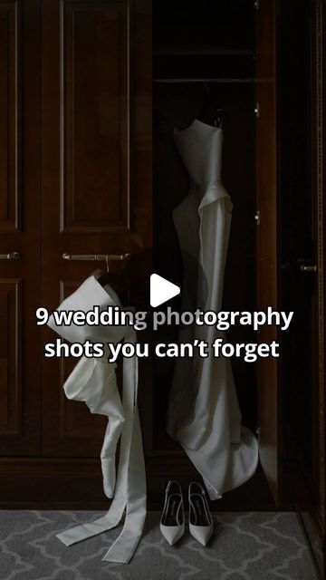 a wedding dress and shoes in a closet with the words 9 wedding photography shots you can't forget