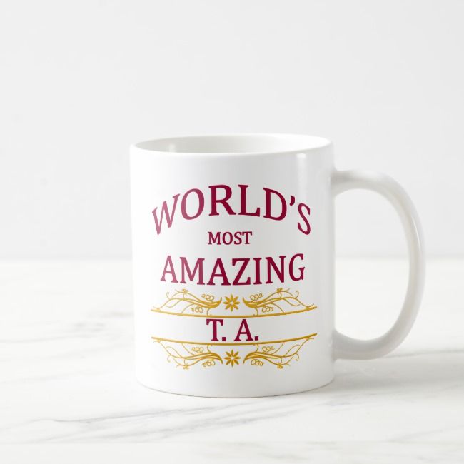 a coffee mug with the words world's most amazing t a in red and gold