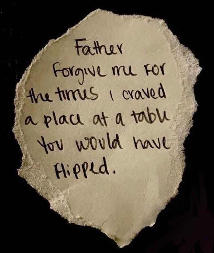 a piece of paper with writing on it that says, father fowl nu for the times i carved a place at a table you would have flipped