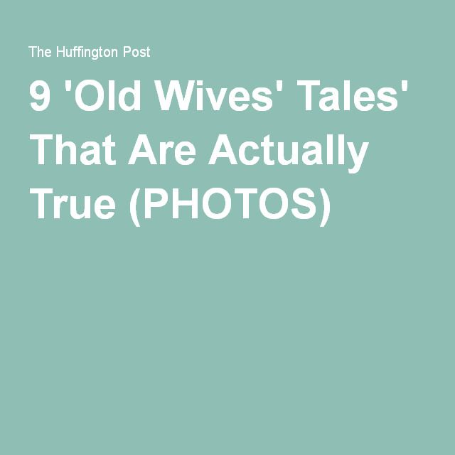 the title for 9 old wives'tales that are actually true photos, with an image of