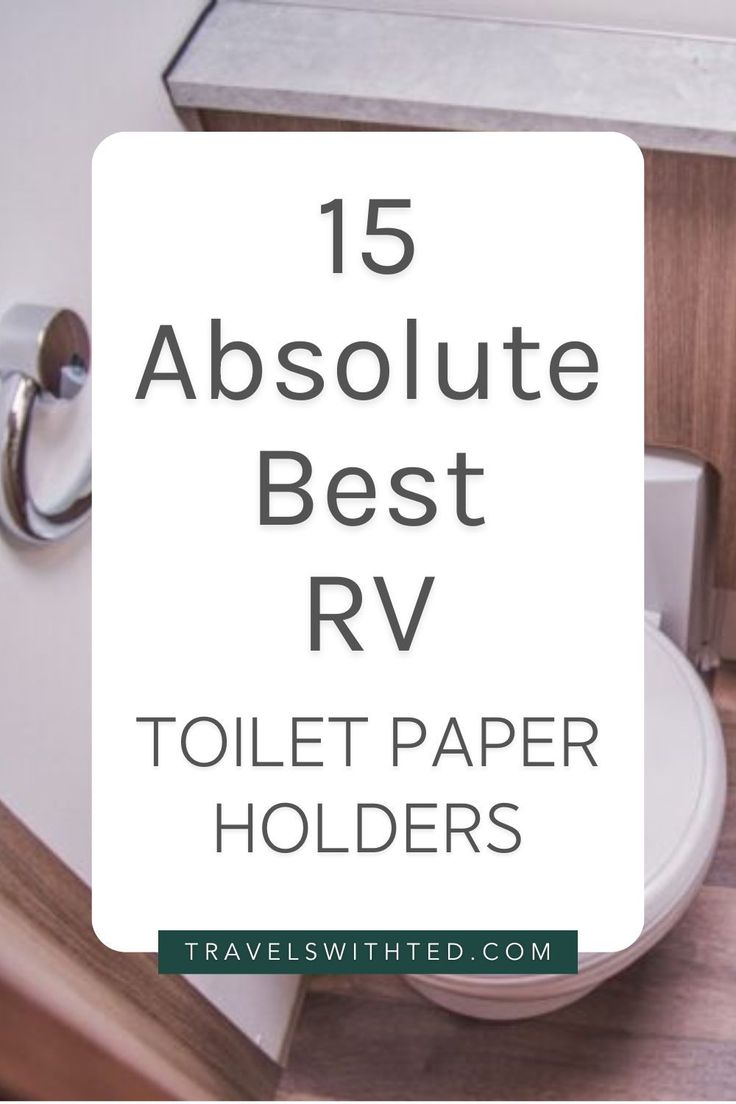 a toilet with the words 15 absolute best rv toilet paper holders